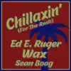 Ed E. Ruger - Chillaxin' (For the Rush) (feat. Wax & Sean Boog) - Single